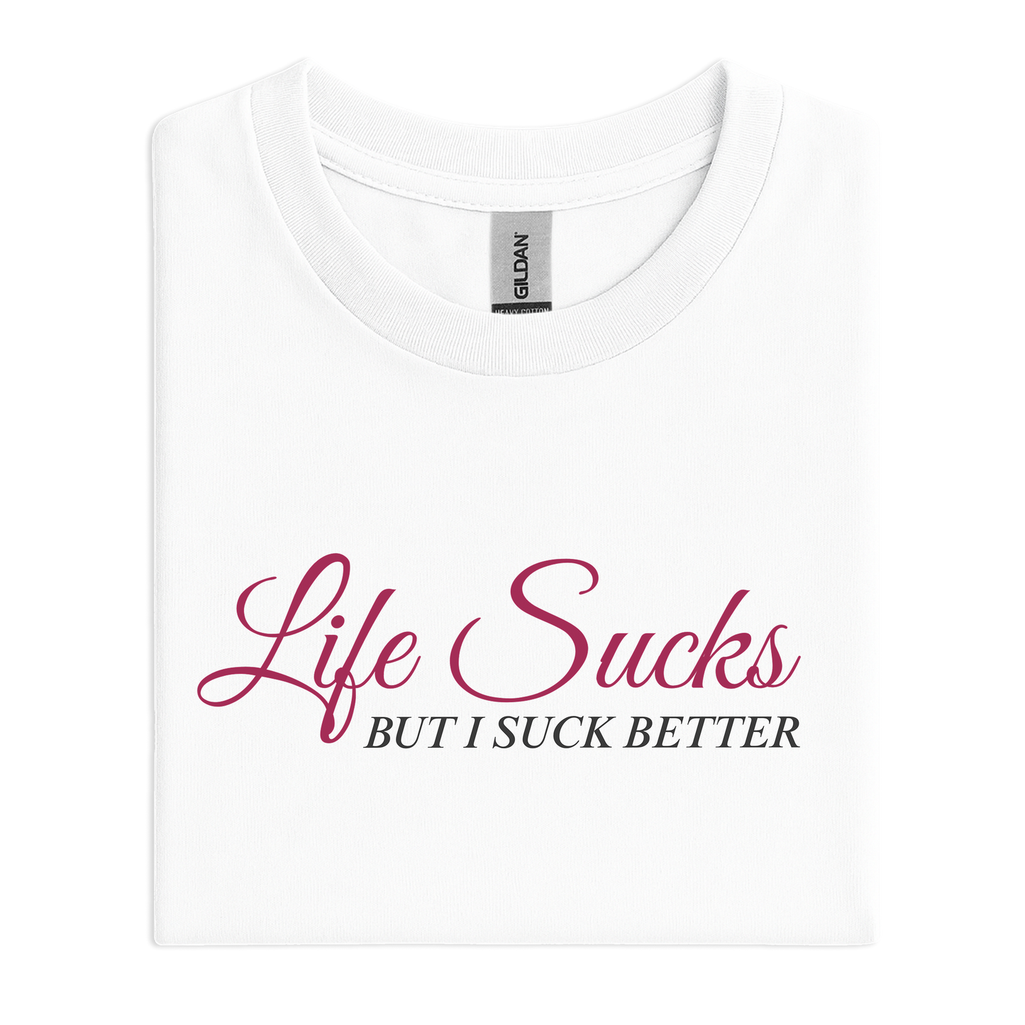 Life sucks but I suck better