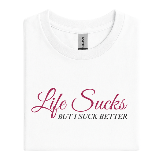 Life sucks but I suck better