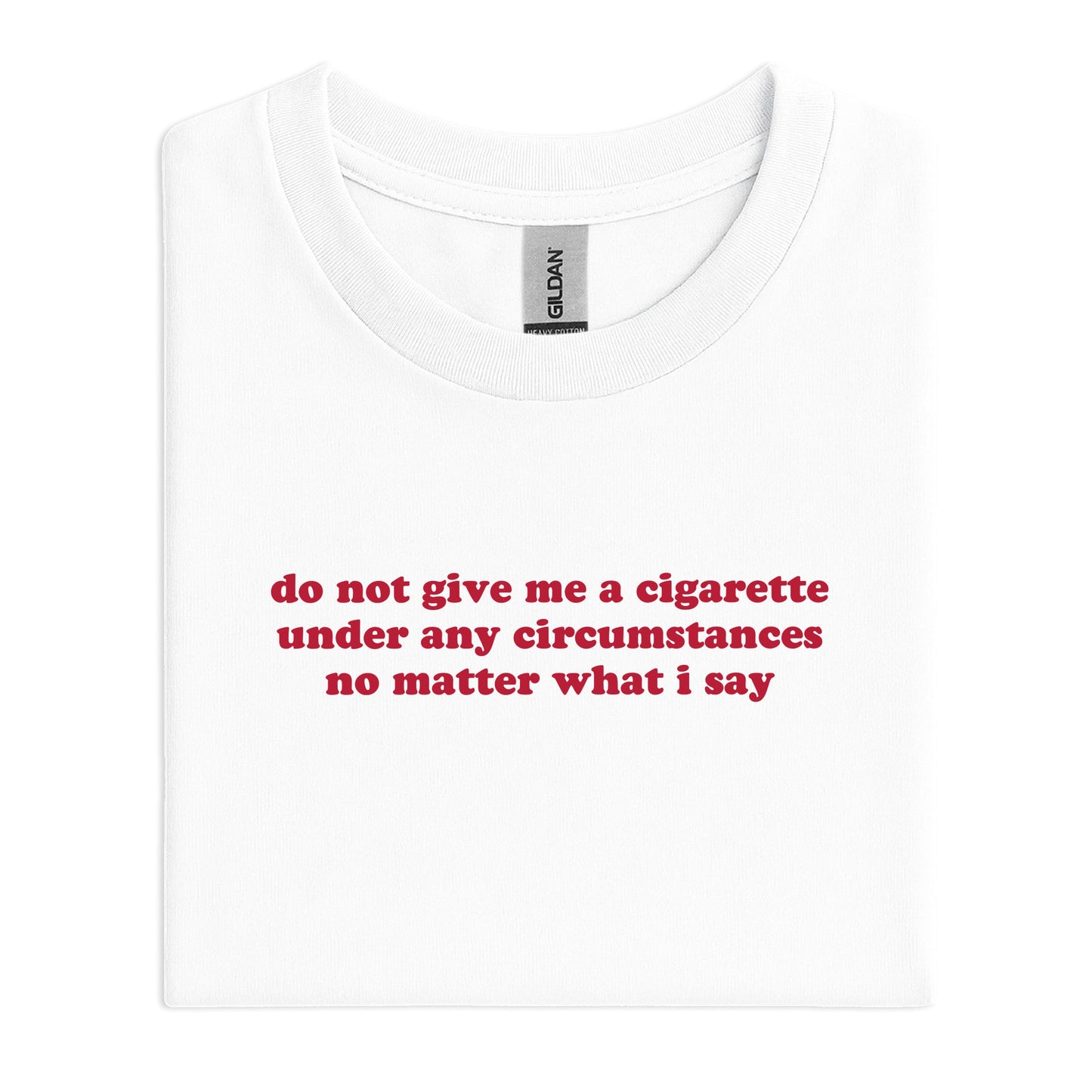 do not give me a cigarette