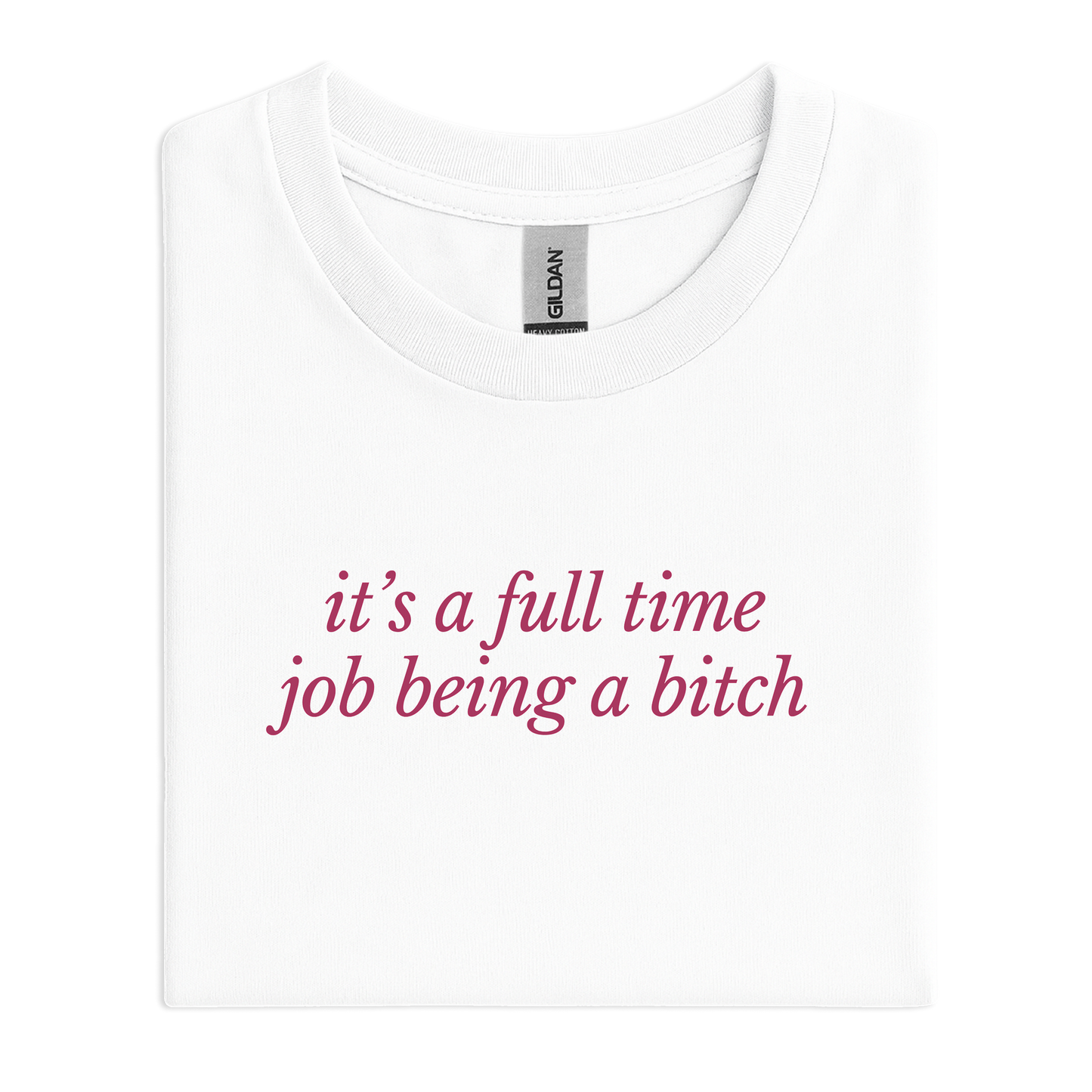 it’s a full time job being a bitch