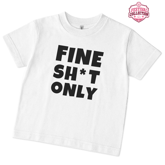 FINE SHIT ONLY